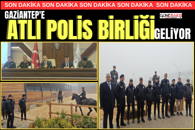 Gaziantep'e atlı polis birliği geliyor